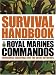 The Survival Handbook in Association with the Royal Marines Commandos: Endurance Essentials for the Great Outdoors