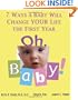Oh, Baby!: 7 Ways a Baby Will Change Your Life the First Year