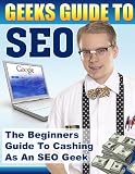 Geek's Guide to SEO: Search Engine Optimization