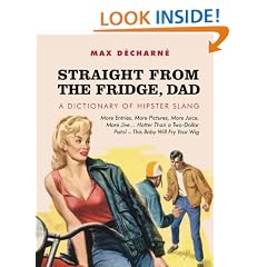 Straight From the Fridge, Dad - A Dictionary of Hipster Slang