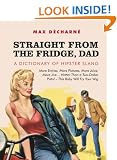Straight From the Fridge, Dad - A Dictionary of Hipster Slang