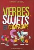 Verbes, Sujets et Compagnie