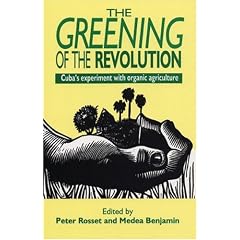 Greening of the Revolution: Cuba's Experiment with Organic Agriculture