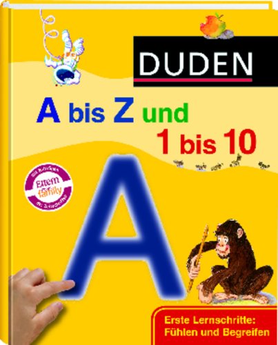 Duden A bis Z und 1 bis 10: Erste Lernschritte: Fühlen und Begreifen by Hanneliese Schulze