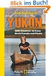 Yukon: 3000 Kilometer im Kanu durch K...