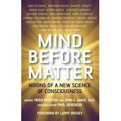 Mind Before Matter: Vision of a New Science of Consciousness