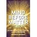Mind Before Matter: Vision of a New Science of Consciousness