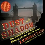 Dust and Shadow: An Account of the Ripper Killings by Dr. John H. Watson | [Lyndsay Faye]