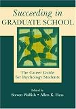 By Steven Walfish - Succeeding in Graduate School: A Career Guide for Psychology Students: 1st (first) Edition