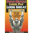 Build Muscle Lose Fat Look Great: Everything You Need To Know To Transform Your Body By Stuart Mcrobert (kindle Edition - Dec. 11, 2009) - Kindle Book