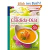 Die Candida-Di�t - Endlich Schluss mit Darmpilzen: Der 3-Stufen-Plan zur Darmsanierung K�stlich und gesund: die 126 besten Rezepte