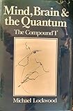 Mind, brain and the quantum : the compound 'I'