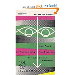 Zur Psychopathologie des Alltagslebens: �ber Vergessen, Versprechen, Vergreifen, Aberglaube und Irrtum