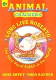 Long Live Roberto: The Most Royal Rabbit in the World! (Animal Crackers)