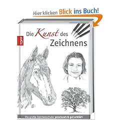 Die Kunst des Zeichnens: Die gro�e Zeichenschule: praxisorientiert und gut erkl�rt