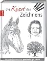 Die Kunst des Zeichnens: Die große Zeichenschule: praxisorientiert und gut erklärt