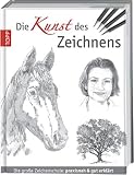 Die Kunst des Zeichnens: Die gro�e Zeichenschule: praxisorientiert und gut erkl�rt - Walter Foster