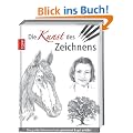 Die Kunst des Zeichnens: Die gro�e Zeichenschule: praxisorientiert und gut erkl�rt