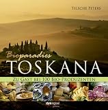 Bioparadies Toskana: Zu Gast bei 100 Bio-Produzenten - Telsche Peters