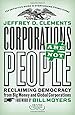 Corporations Are Not People: Reclaiming Democracy from Big Money and Global Corporations