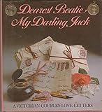 Dearest Beatie, my darling Jack : a Victorian couple's love letters