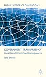 The Government Transparency: Impacts and Unintended Consequences (Public Sector Organizations)
