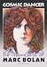 Cosmic Dancer: The Life and Music of Marc Bolan