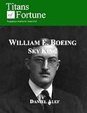 William Edward Boeing: Sky King