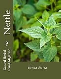 Nettle - Urtica dioica: Urtica dioica (Natural Herbal Living Magazine Book 7)