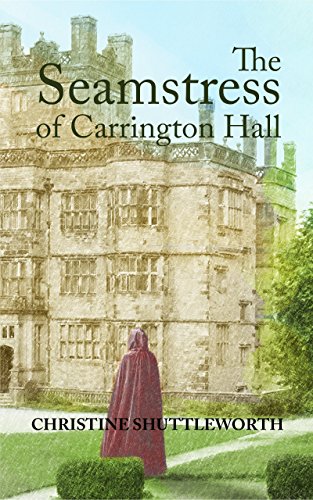 The Seamstress of Carrington Hall, by Christine Shutttleworth