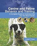 Canine and Feline Behavior and Training: A Complete Guide to Understanding our Two Best Friends (Veterinary Technology)