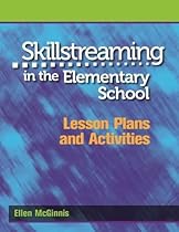 Skillstreaming in the Elementary School: Lesson Plans and Activities Skillstreaming in the Elementary School: Lesson Plans and Activities