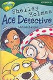  : Oxford Reading Tree: Stage 12:TreeTops: More Stories A: Shelly Holmes Ace Detective (Oxford Reading Tree)