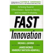Fast Innovation: Achieving Superior Differentiation, Speed to Market, and Increased Profitability | [Michael George]