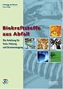 Biokraftstoffe aus Abfall: Die Anleitung für Auto, Heizung und Stromerzeugung