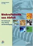 Produkt-Bild: Biokraftstoffe aus Abfall: Die Anleitung f&uuml;r Auto, Heizung und Stromerzeugung