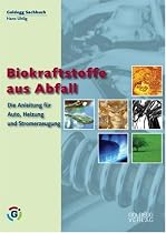 Biokraftstoffe aus Abfall: Die Anleitung für Auto, Heizung und Stromerzeugung