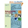 Biokraftstoffe aus Abfall: Die Anleitung f�r Auto, Heizung und Stromerzeugung