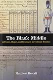 The Black Middle: Africans, Mayas, and Spaniards in Colonial Yucatan