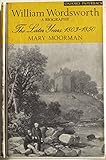 William Wordsworth : a biog. The later years 1803-1850 1st ed., corrected impression reprinted!