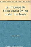 La tristesse de Saint Louis : swing under the Nazis