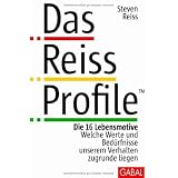 Das Reiss Profile: Die 16 Lebensmotive. Welche Werte und Bed�rfnisse unserem Verhalten zugrunde liegenvon "Steven Reiss"
