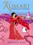 Kumari Goddess of Gotham (Kumari Trilogy) (Kumari Trilogy)