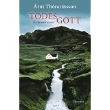 Todesgott: Kriminalromanvon "�rni Th�rarinsson"