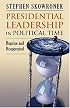 Presidential Leadership in Political Time: Reprise and Reappraisal