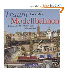 Traum-Modellbahnen. Die sch�nsten Modellbahnanlagen in Deutschland