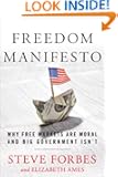 Freedom Manifesto: Why Free Markets Are Moral and Big Government Isn't