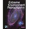 Extreme Environment Astrophysics