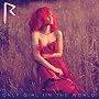 Only Girl (In The World) <a href="http://www.amazon.de/Only-Girl-In-The-World/dp/artist-redirect/B00445H8G6">Rihanna</a><span class="byLinePipe"> | </span><span class="byLinePipe">Format:</span> MP3-Download