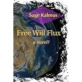 Free Will Flux ~ Sage Kalmus